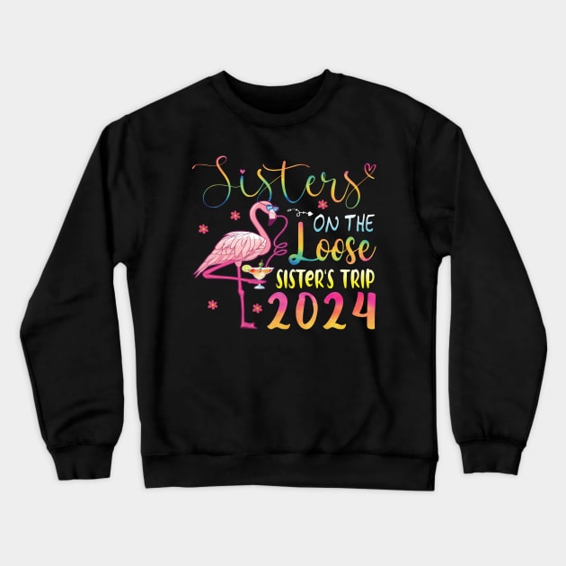 Sisters On The Loose Shirt Sisters Trip 2024 Vacation Lovers Crewneck Sweatshirt by Sowrav